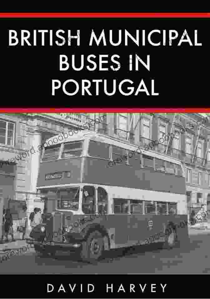 A British Municipal Bus In Lisbon In The 1920s British Municipal Buses In Portugal