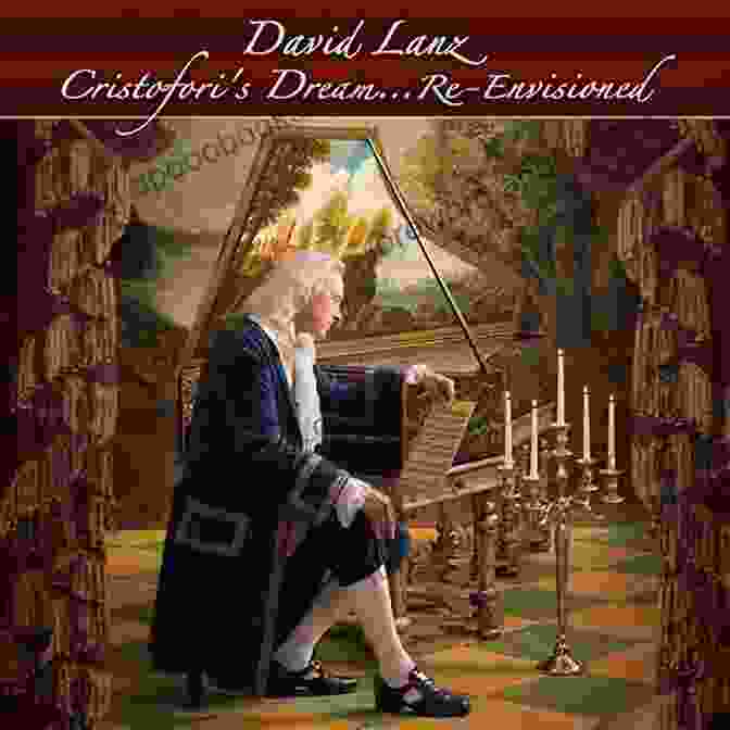 Album Cover Of Cristofori's Dream Re Envisioned David Lanz Cristofori S Dream Re Envisioned (PIANO)