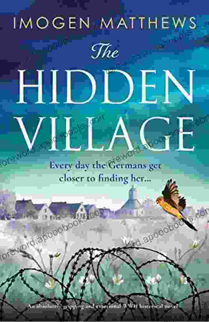 An Absolutely Gripping And Emotional World War II Historical Novel Wartime The Hidden Village: An Absolutely Gripping And Emotional World War II Historical Novel (Wartime Holland 1)