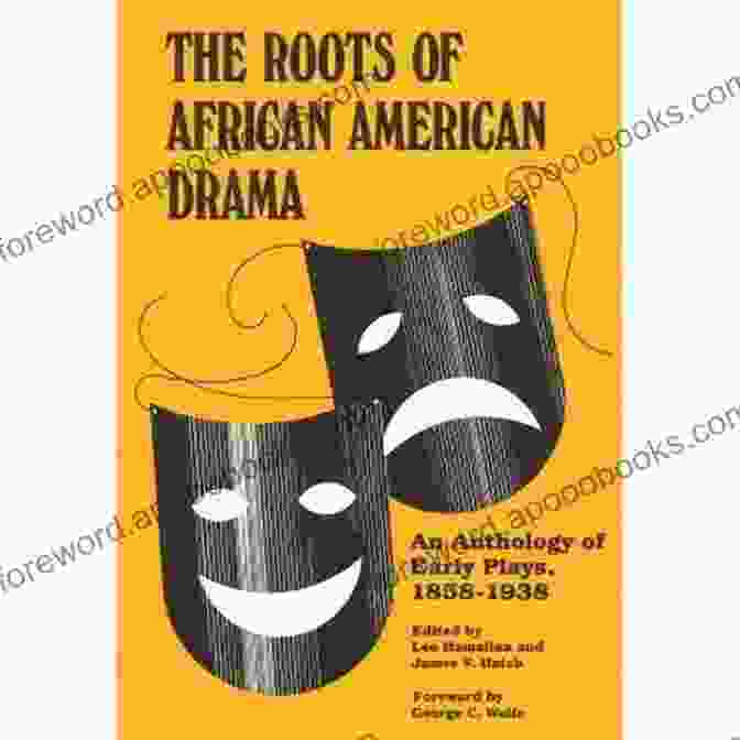 An Anthology Of Early Plays 1858 1938 African American Life Series The Roots Of African American Drama: An Anthology Of Early Plays 1858 1938 (African American Life Series)