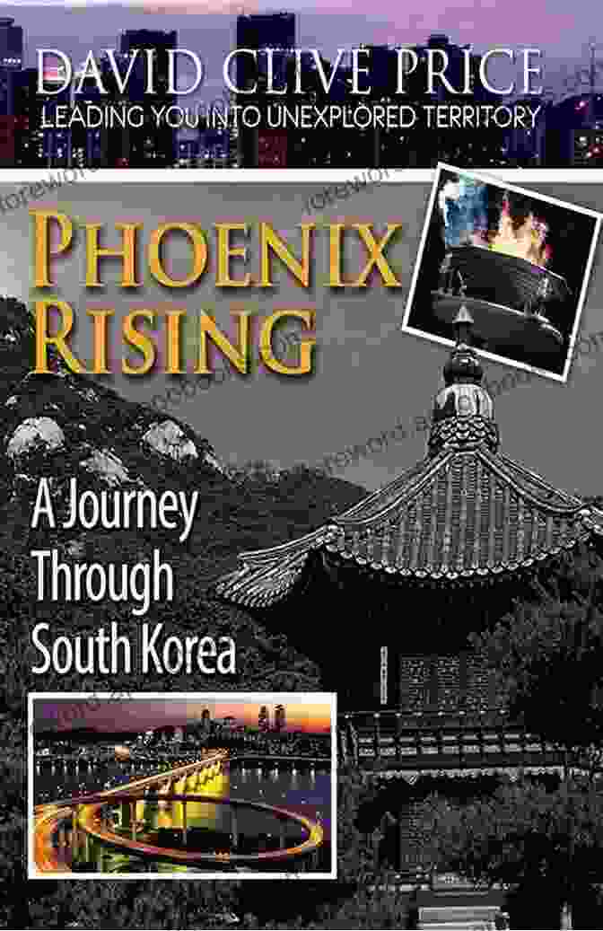 Andong Hahoe Village Phoenix Rising: A Journey Through South Korea (Taking You Into Unexplored Territory (Travel) 1)