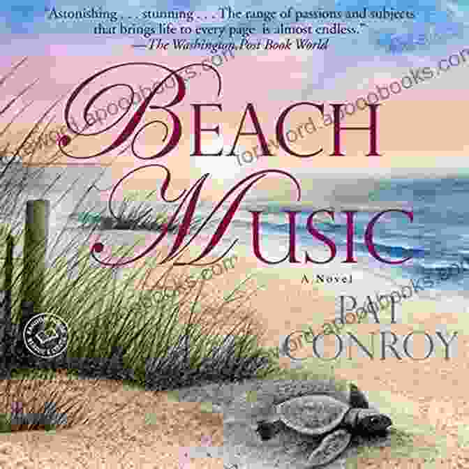 Beach Music Novel Cover By Pat Conroy, Featuring A Group Of Friends Gathered On A Beach At Sunset Beach Music: A Novel Pat Conroy