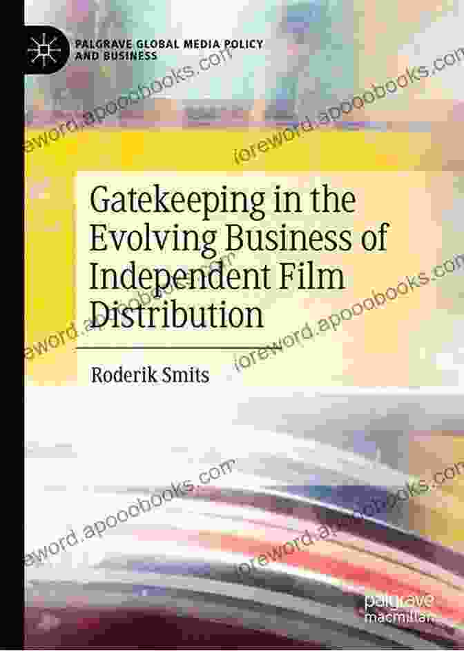 Book Cover Image Of 'Gatekeeping In The Evolving Business Of Independent Film Distribution' Gatekeeping In The Evolving Business Of Independent Film Distribution (Palgrave Global Media Policy And Business)