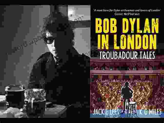 Book Cover Of 'Bob Dylan In London: Troubadour Tales' Bob Dylan In London: Troubadour Tales