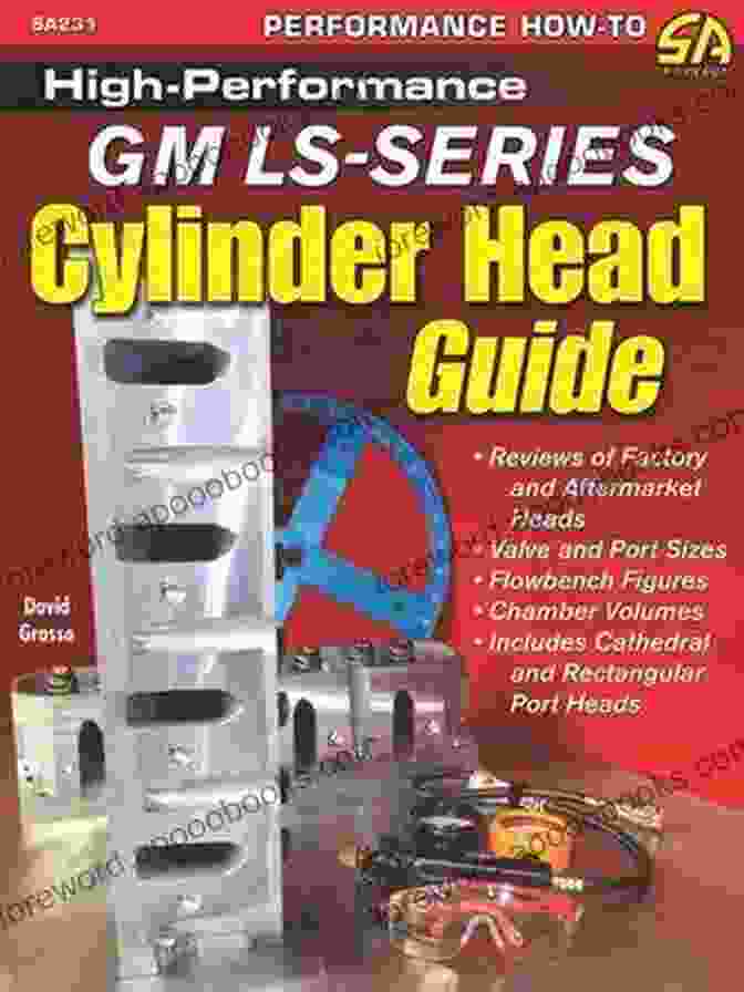 Book Cover Of High Performance GM LS Cylinder Head Design Guide, Featuring A Close Up View Of A Performance Cylinder Head With An Aggressive Port Design. High Performance GM LS Cylinder Head Guide (S A Design)