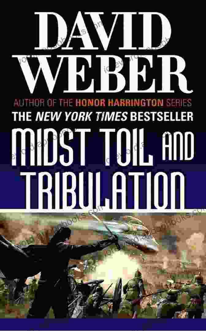 Book Cover Of 'Midst Toil And Tribulation' Midst Toil And Tribulation: A Novel In The Safehold (#6)