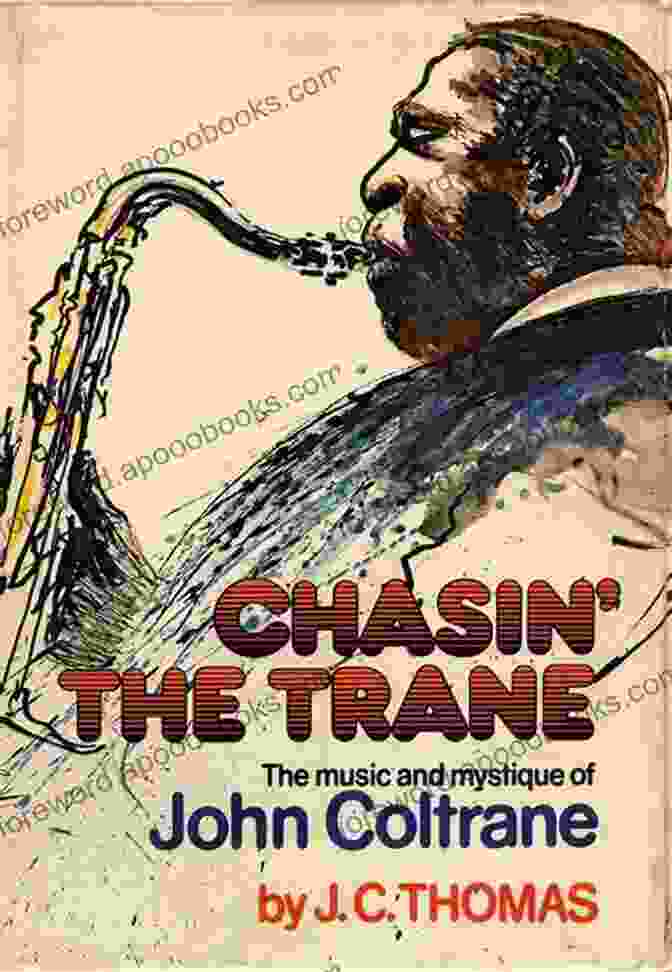 Chasin' The Trane Book Cover, Featuring A Portrait Of Thomas Holding A Saxophone Chasin The Trane J C Thomas