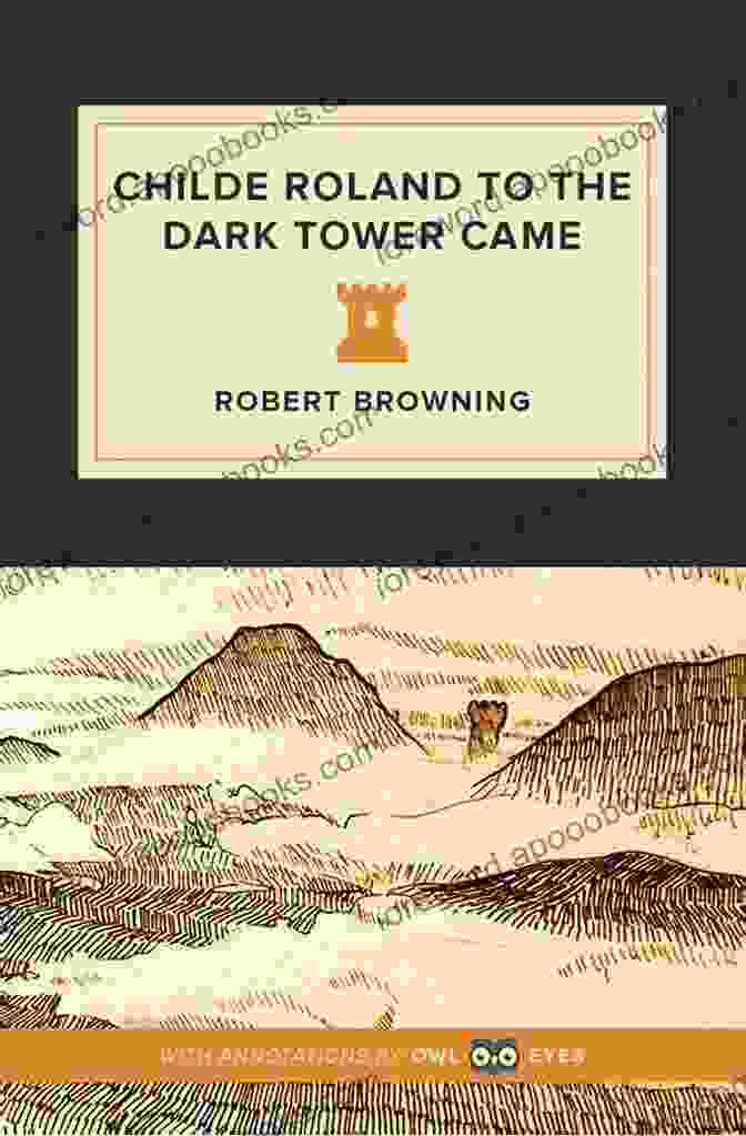 Childe Roland To The Dark Tower Came Book Cover, Featuring A Solitary Knight On A Perilous Journey Through A Barren Landscape, With The Dark Tower Looming In The Distance. Childe Roland To The Dark Tower Came: An Interpretation