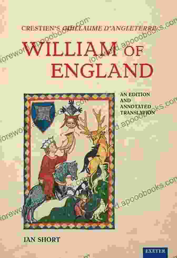 Chrétien Guillaume Dangleterre's William Of England Book Cover Crestiens Guillaume DAngleterre / William Of England: An Edition And Annotated Translation