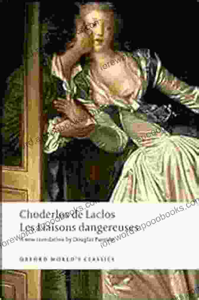 Cover Of Les Liaisons Dangereuses Oxford World Classics Edition, Featuring An Elegant Depiction Of The Marquise De Merteuil And The Vicomte De Valmont. Les Liaisons Dangereuses (Oxford World S Classics)