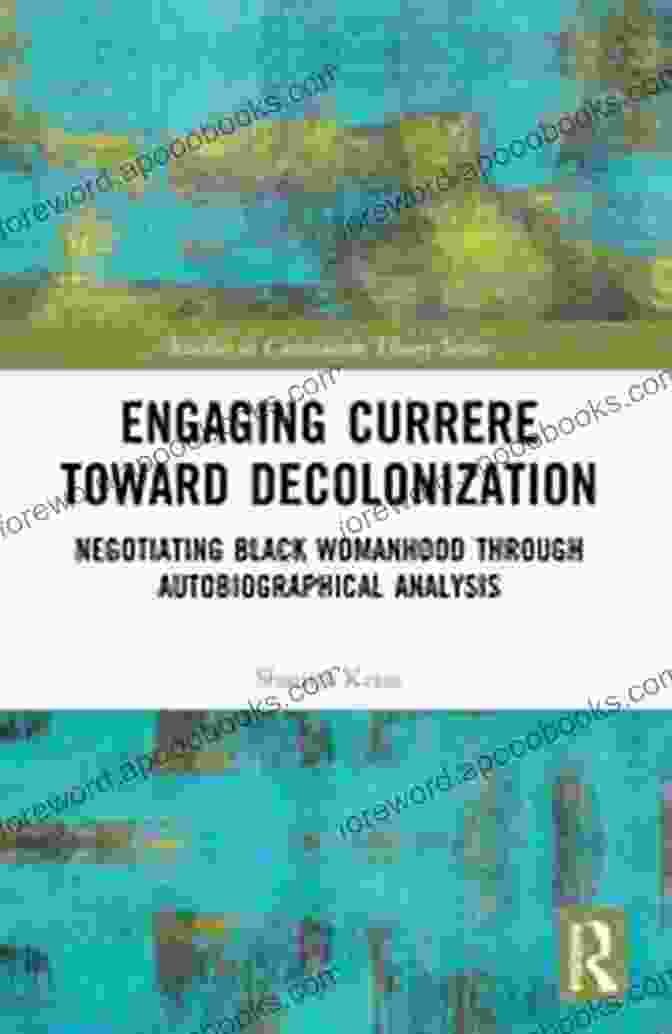 Cover Of Negotiating Black Womanhood Through Autobiographical Analysis Engaging Currere Toward Decolonization: Negotiating Black Womanhood Through Autobiographical Analysis (Studies In Curriculum Theory Series)