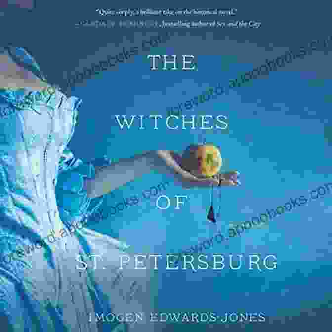 Cover Of The Witches Of St. Petersburg Novel, A Captivating Historical Fantasy Novel Set In Imperial Russia. The Witches Of St Petersburg: A Novel