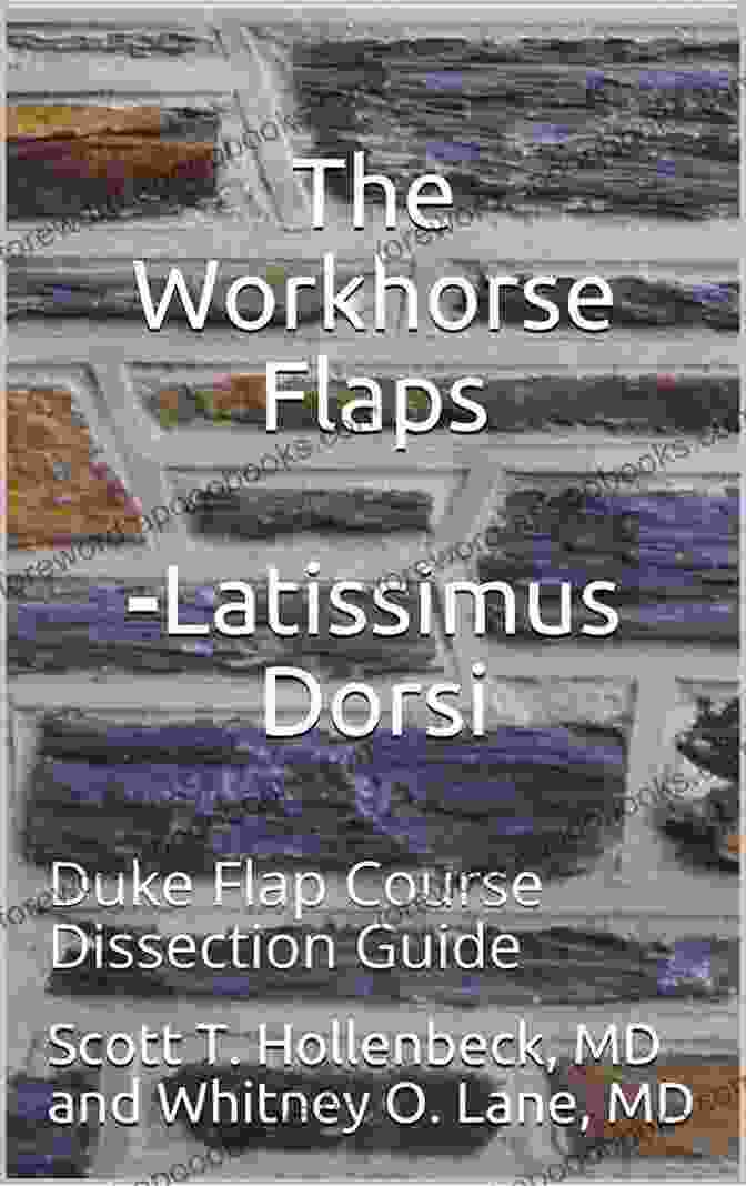 Duke Flap Course Dissection Guide Book Cover The Workhorse Flaps Latissimus Dorsi: Duke Flap Course Dissection Guide (Duke Flap Course The Workhorse Flaps 1)