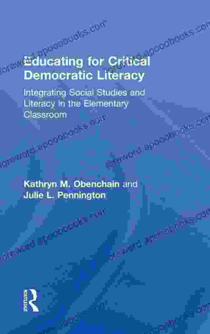 Educating For Critical Democratic Literacy Book Cover Featuring A Group Of Students And Teachers Engaged In A Discussion Educating For Critical Democratic Literacy: Integrating Social Studies And Literacy In The Elementary Classroom