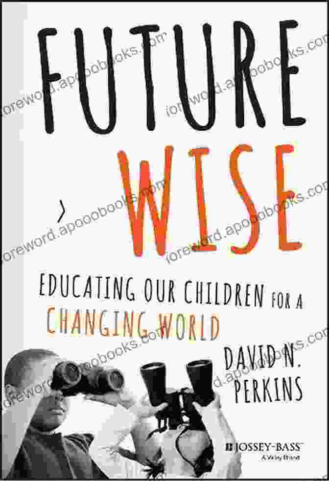 Educating Our Children For A Changing World Book Cover Future Wise: Educating Our Children For A Changing World