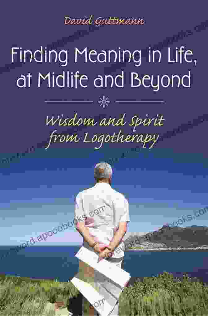 Finding Meaning In Life At Midlife And Beyond Book Cover Finding Meaning In Life At Midlife And Beyond: Wisdom And Spirit From Logotherapy (Social And Psychological Issues: Challenges And Solutions)