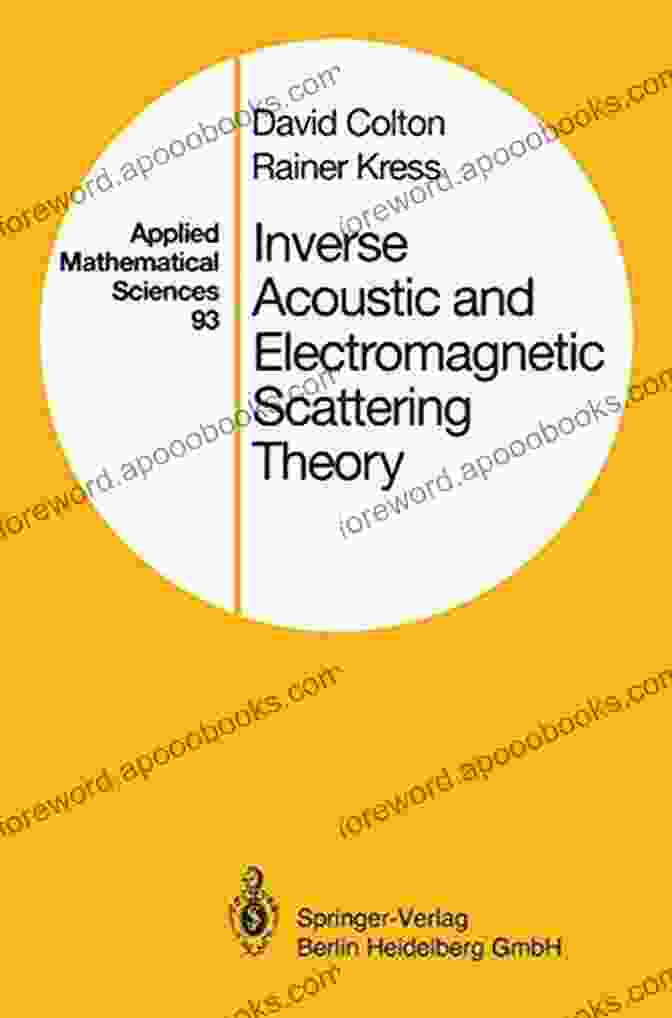 Inverse Acoustic And Electromagnetic Scattering Theory Applied Mathematical Book Cover Inverse Acoustic And Electromagnetic Scattering Theory (Applied Mathematical Sciences 93)