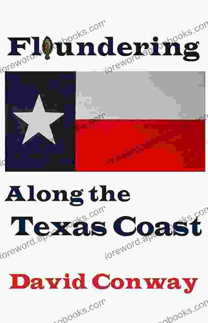 John Smith, Author Of 'Floundering Along The Texas Coast.' Floundering Along The Texas Coast (Ways To Be Alive 1)