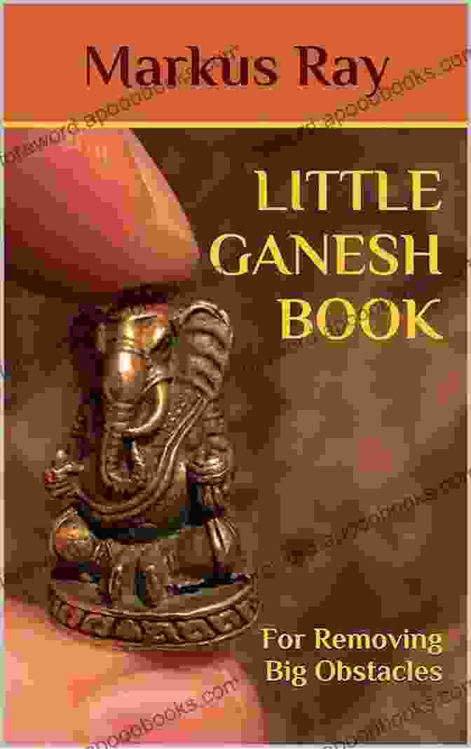 Little Ganesh Book For Removing Big Obstacles LITTLE GANESH BOOK: For Removing Big Obstacles