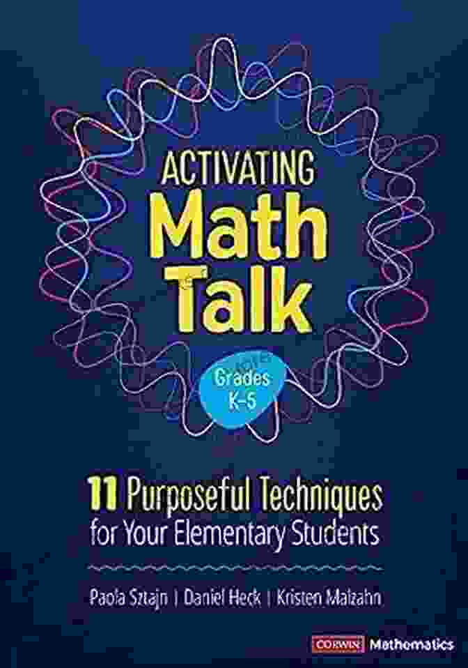 Math Manipulatives Activating Math Talk: 11 Purposeful Techniques For Your Elementary Students (Corwin Mathematics Series)