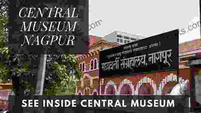 Nagpur Central Museum, A Repository Of History And Culture In Nagpur 20 Things To Do In Nagpur (20 Things (Discover India) 17)