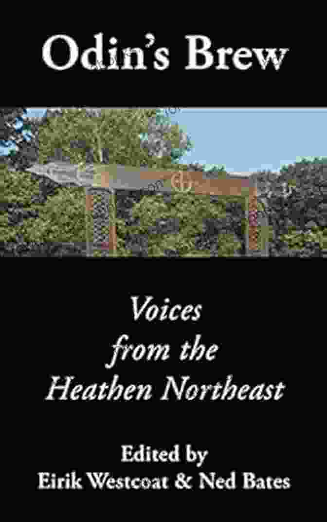 Odin's Brew: Voices From The Heathen Northeast Odin S Brew: Voices From The Heathen Northeast