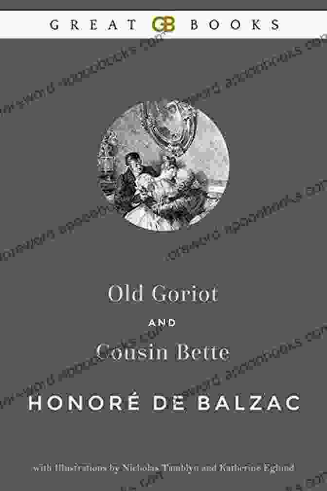 Old Goriot And Cousin Bette Illustrated Old Goriot And Cousin Bette (Illustrated)