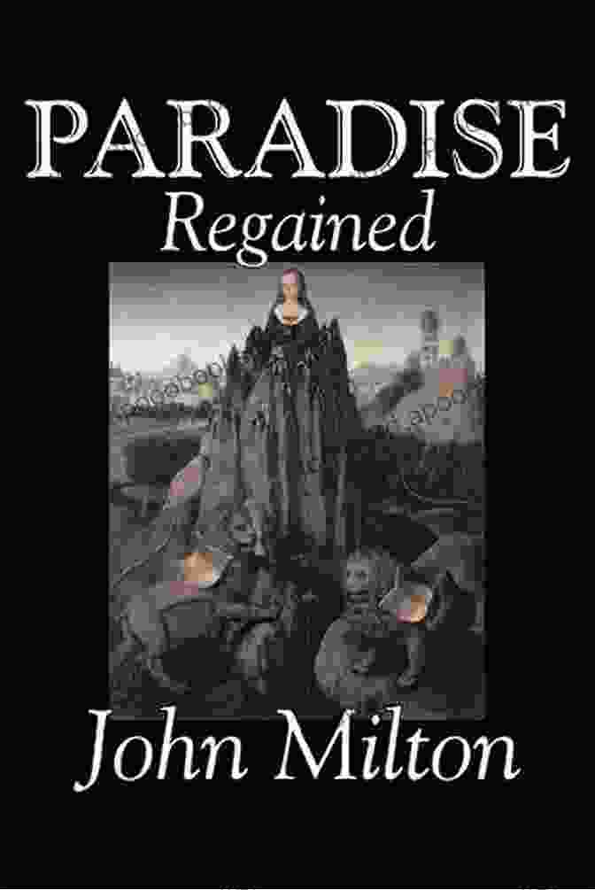 Paradise Regained Book Cover Featuring Jesus Christ In The Wilderness The Complete Poetical Works Of John Milton: Paradise Lost Paradise Regain D Samson Agonistes Psalms Sonnets The Passion On Time On Shakespear L Allegro Il Penseroso Arcades Lycidas