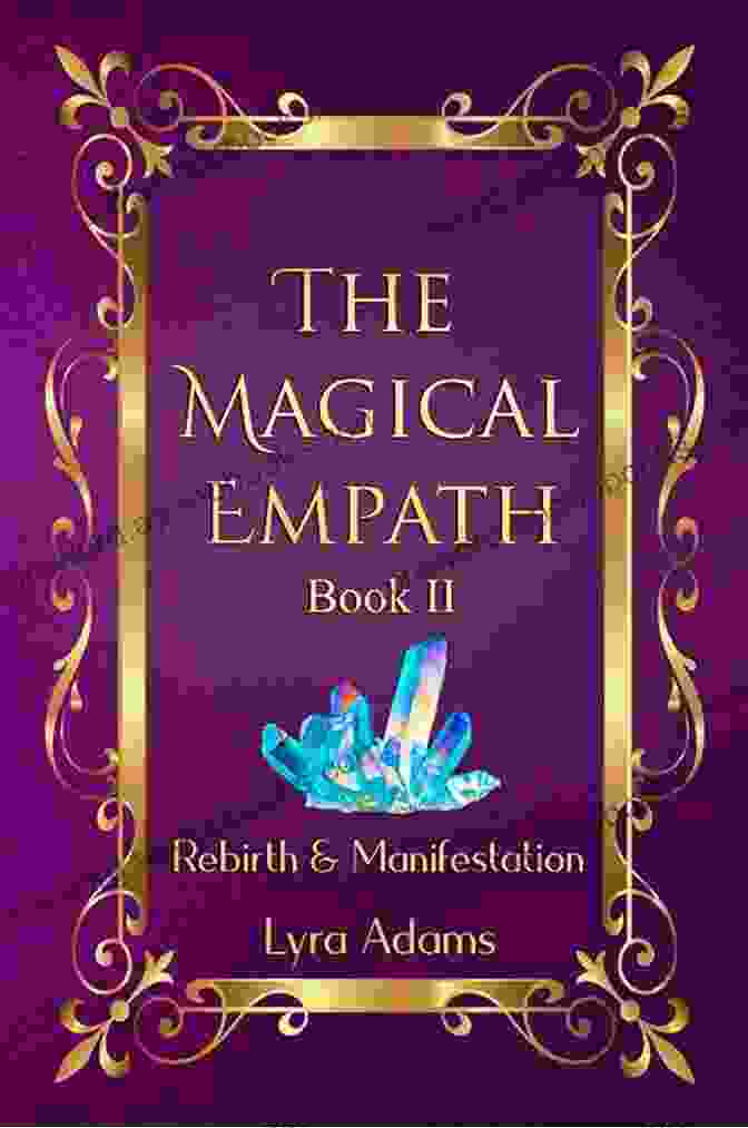 The Magical Empath II: Rebirth Manifestation Book Cover With A Vibrant Depiction Of Spiritual Awakening And Transformation The Magical Empath II: Rebirth Manifestation