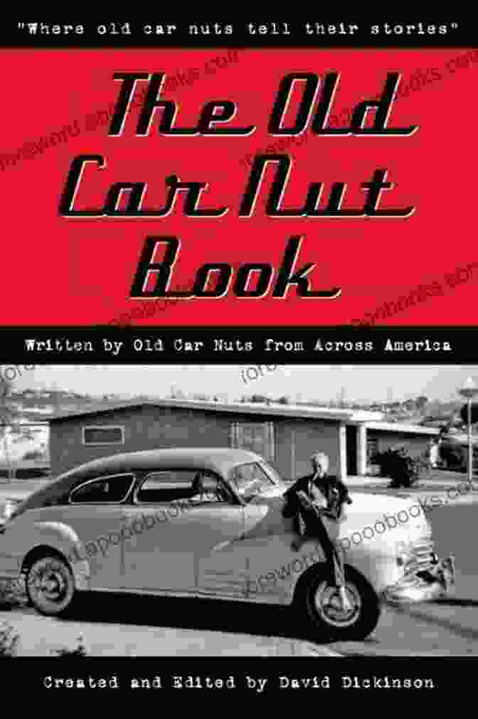 The Old Car Nut By Kirk Russo The Old Car Nut #2: Where More Old Car Nuts Tell Their Story