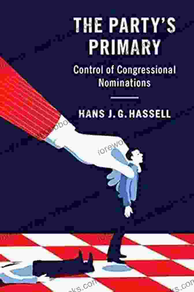 The Party Primary: Control Of Congressional Nominations The Party S Primary: Control Of Congressional Nominations