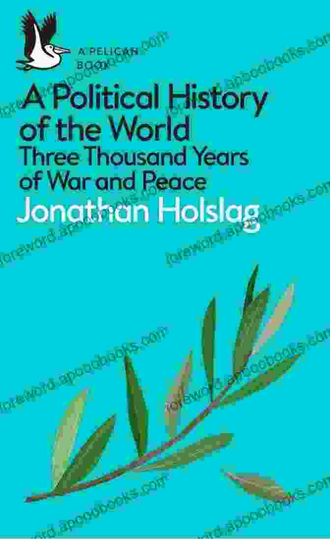 Three Thousand Years Of War And Peace: An Epic Exploration Of Human Conflict And Cooperation A Political History Of The World: Three Thousand Years Of War And Peace (Pelican Books)