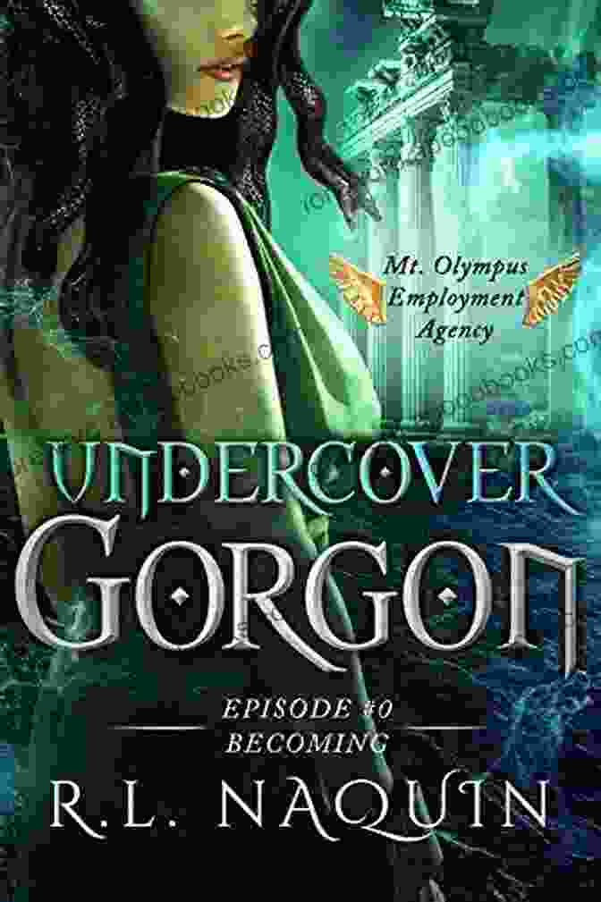 Undercover Gorgon Book Undercover Gorgon: Episode #0 Becoming (Undercover Gorgon: A Mt Olympus Employment Agency Miniseries)