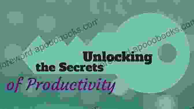 Unlocking The Secrets Of Productivity Educational Therapy In Action: Behind And Beyond The Office Door