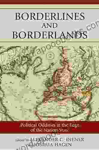 Borderlines And Borderlands: Political Oddities At The Edge Of The Nation State