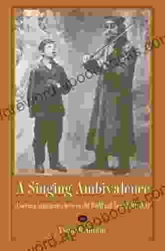 A Singing Ambivalence: American Immigrants between Old World and New 1830 1930