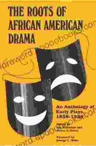 The Roots Of African American Drama: An Anthology Of Early Plays 1858 1938 (African American Life Series)