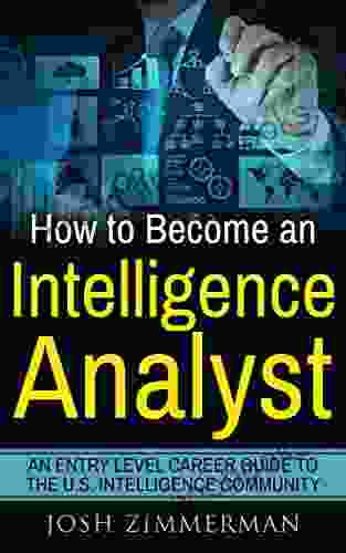 How To Become An Intelligence Analyst: An Entry Level Career Guide To The U S Intelligence Community