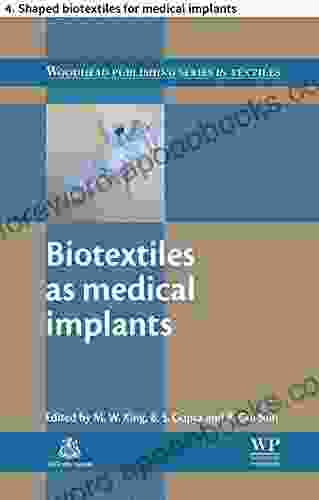 Biotextiles As Medical Implants: 4 Shaped Biotextiles For Medical Implants (Woodhead Publishing In Textiles)