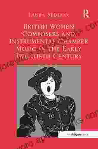 British Women Composers And Instrumental Chamber Music In The Early Twentieth Century