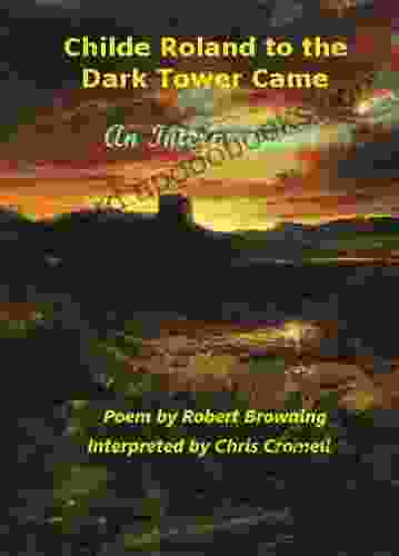 Childe Roland to the Dark Tower Came: An Interpretation