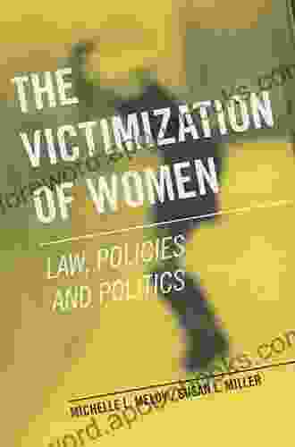 The Victimization Of Women: Law Policies And Politics