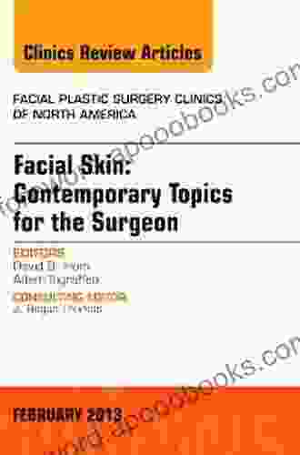 Facial Skin: Contemporary Topics for the Surgeon An Issue of Facial Plastic Surgery Clinics: Number 1 (The Clinics: Surgery 21)