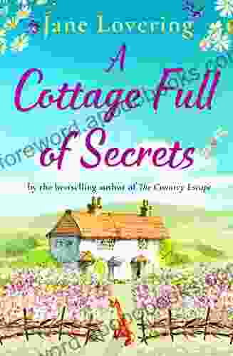 A Cottage Full Of Secrets: Escape To The Country For The Perfect Uplifting Read For 2024