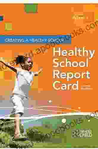 Creating A Healthy School Using The Healthy School Report Card: An ASCD Action Tool Canadian 2nd Edition