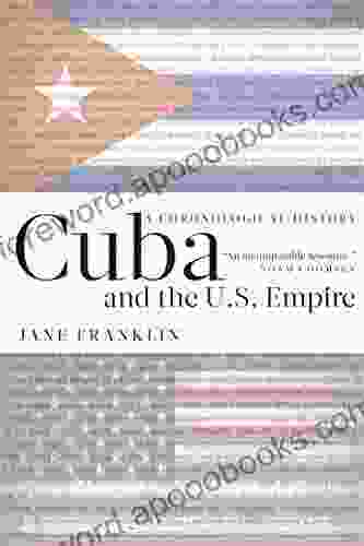 Cuba And The U S Empire: A Chronological History