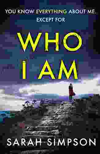 Who I Am: A Dark Psychological Thriller With A Stunning Twist