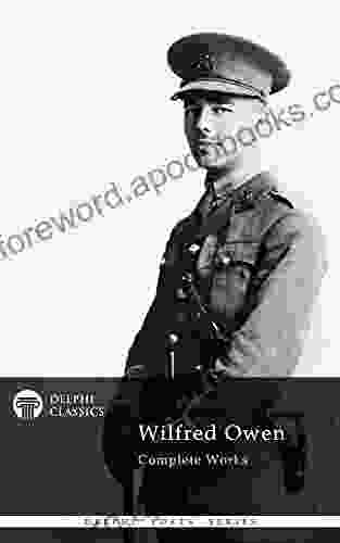 Delphi Complete Poems And Letters Of Wilfred Owen (Illustrated) (Delphi Poets 15)