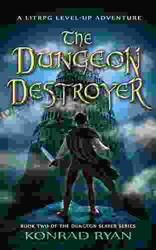 The Dungeon Destroyer: A LitRPG Level Up Adventure (The Dungeon Slayer 2)