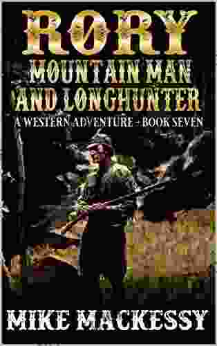 Rory: Mountain Man And Longhunter: Mountain Apprenticeship: A Western Adventure (The First Of The Mountain Men Western 7)